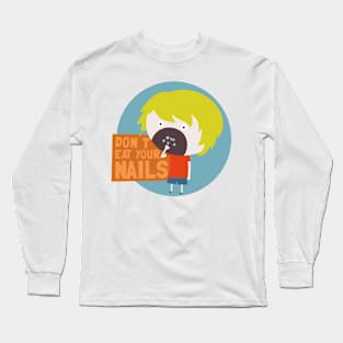 don't eat nails! Long Sleeve T-Shirt